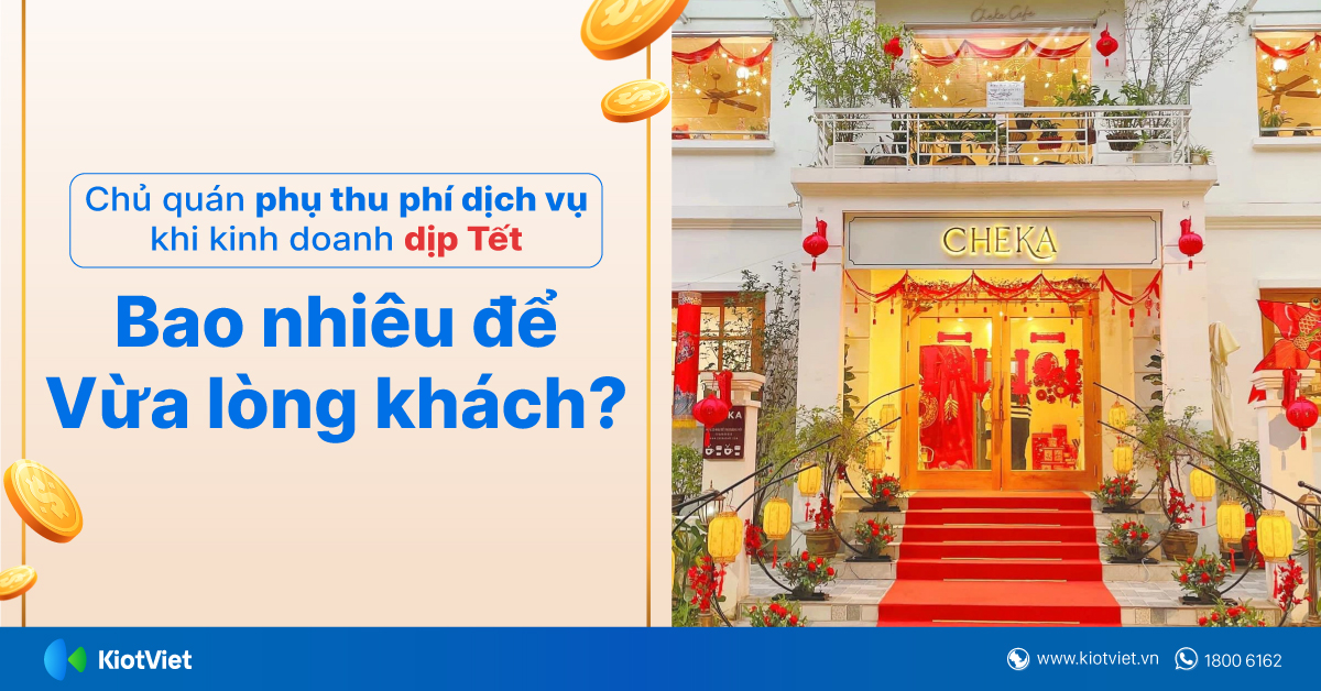 Chủ quán phụ thu phí dịch vụ khi kinh doanh dịp tết: Bao nhiêu để vừa lòng khách?