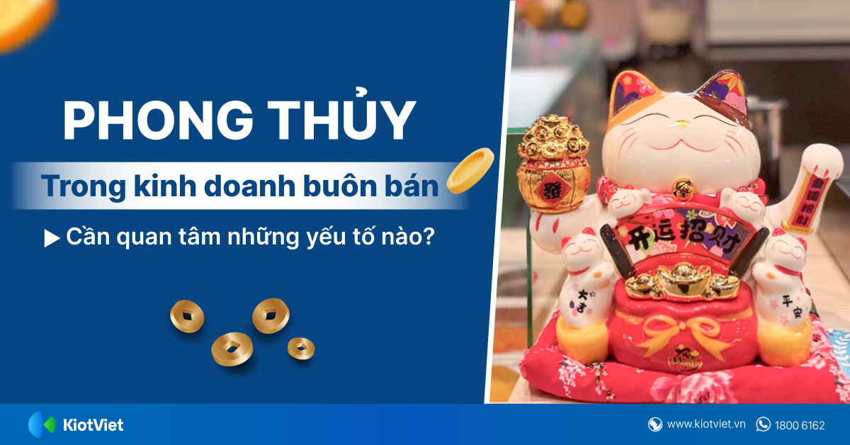 Phong thủy trong kinh doanh buôn bán cần quan tâm những yếu tố nào?