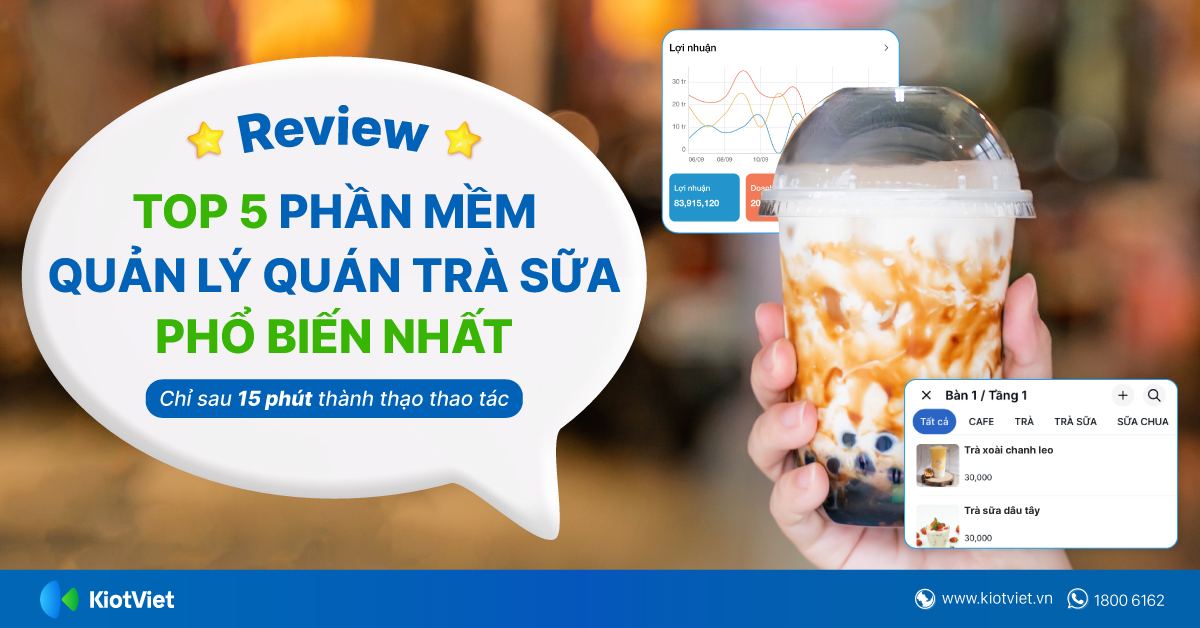 Review Top 5 phần mềm quản lý quán trà sữa phổ biến nhất, thành thạo chỉ sau 15 phút
