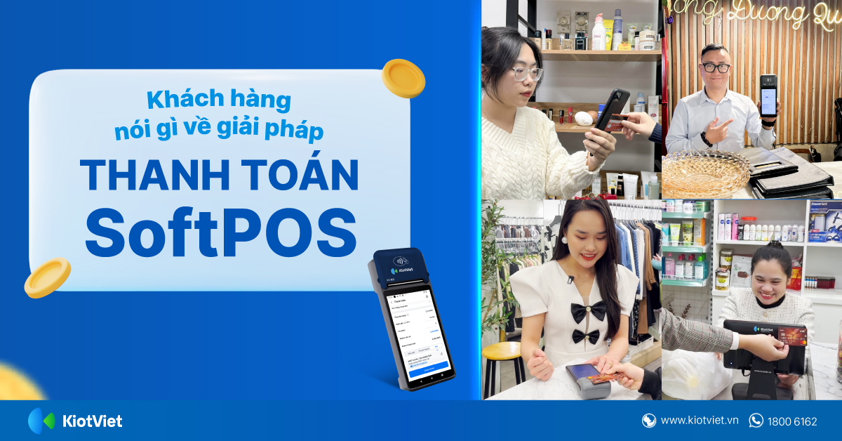 Khách hàng KiotViet nói gì về giải pháp thanh toán SoftPOS?