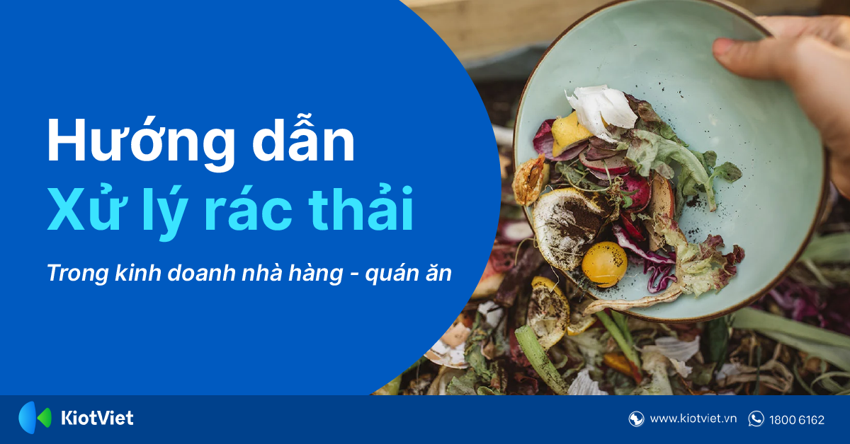 Hướng dẫn xử lý rác thải trong kinh doanh nhà hàng, quán ăn