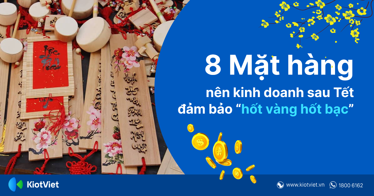 8 mặt hàng nên kinh doanh sau Tết đảm bảo “hốt vàng hốt bạc”