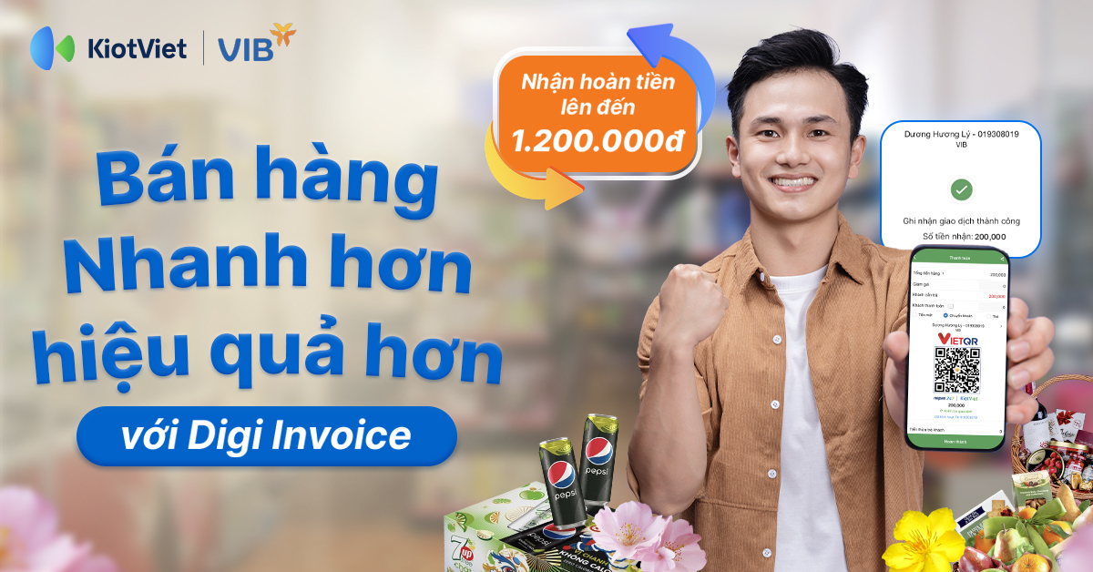 Bán hàng nhanh hơn, hiệu quả hơn với Digi Invoice và nhận hoàn tiền lên đến 1.200.000 từ KiotViet x VIB