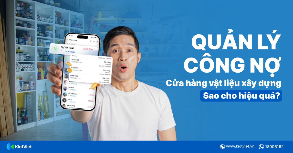 Cách quản lý công nợ hiệu quả cho cửa hàng kinh doanh vật liệu xây dựng