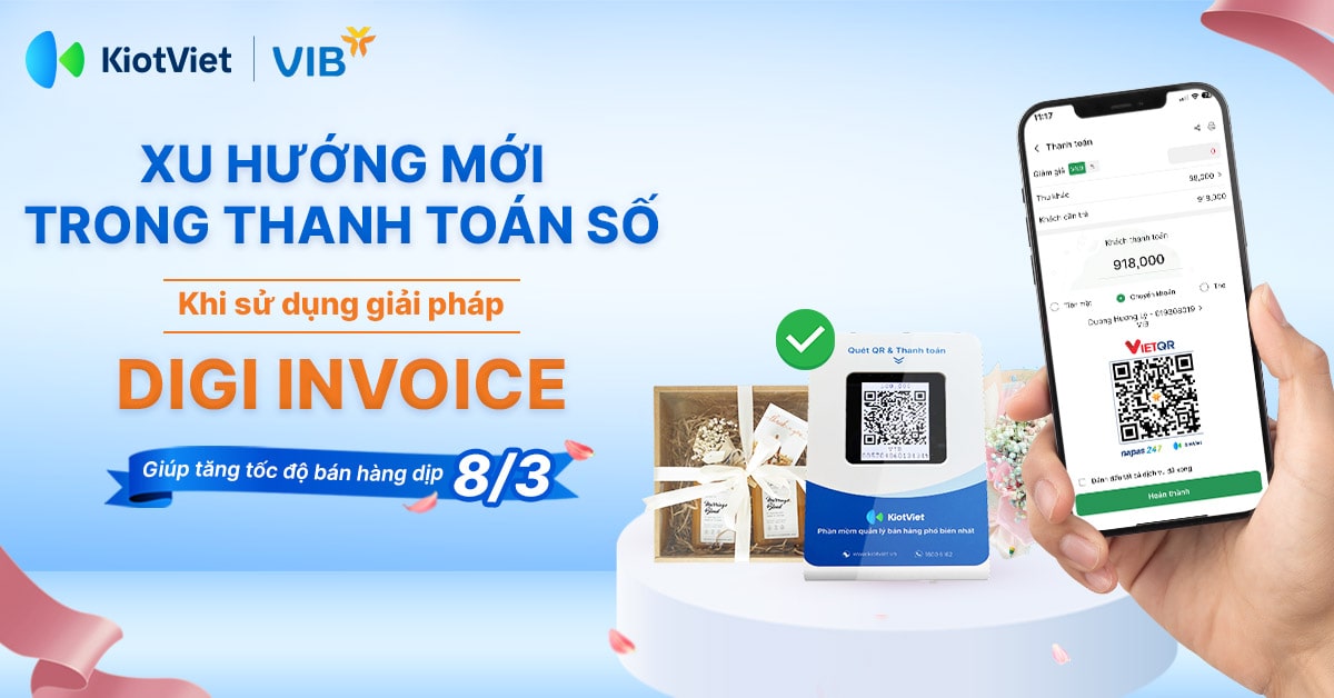 Xu hướng mới trong thanh toán số khi sử dụng giải pháp Digi Invoice giúp tăng tốc độ bán hàng dịp 8/3
