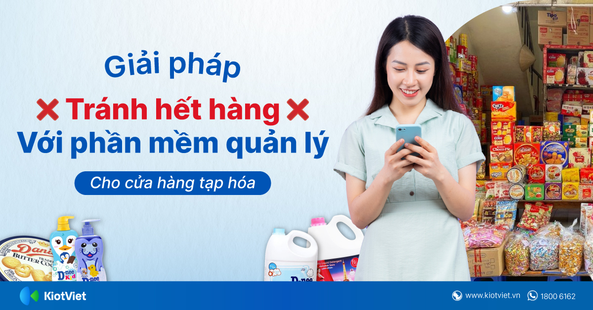Tránh tình trạng hết hàng mà không kịp phát hiện với phần mềm quản lý bán hàng tạp hóa