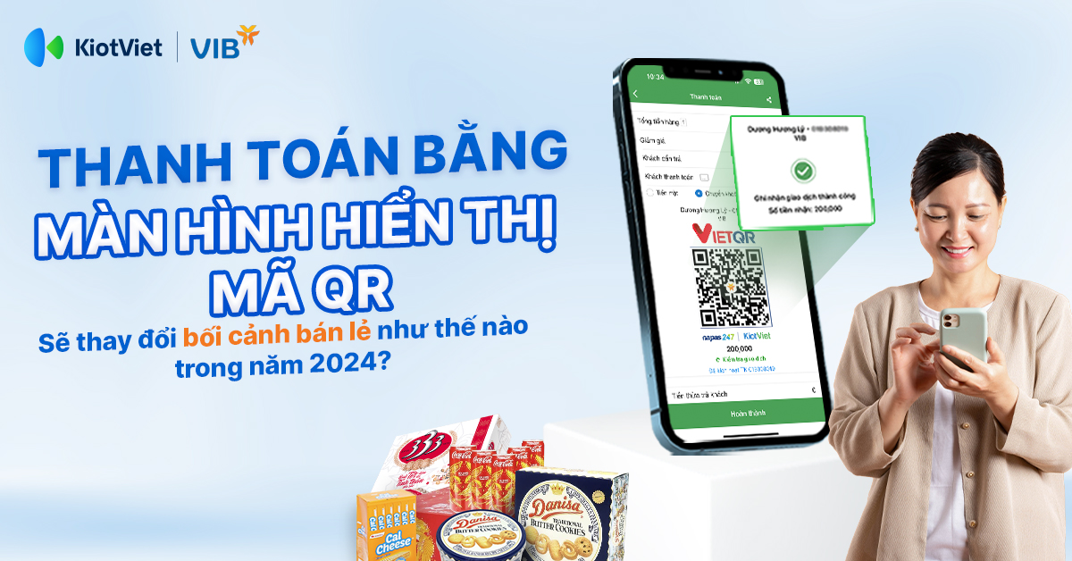 Thanh toán bằng màn hình hiển thị QR sẽ thay đổi bối cảnh bán lẻ như thế nào trong năm 2024?
