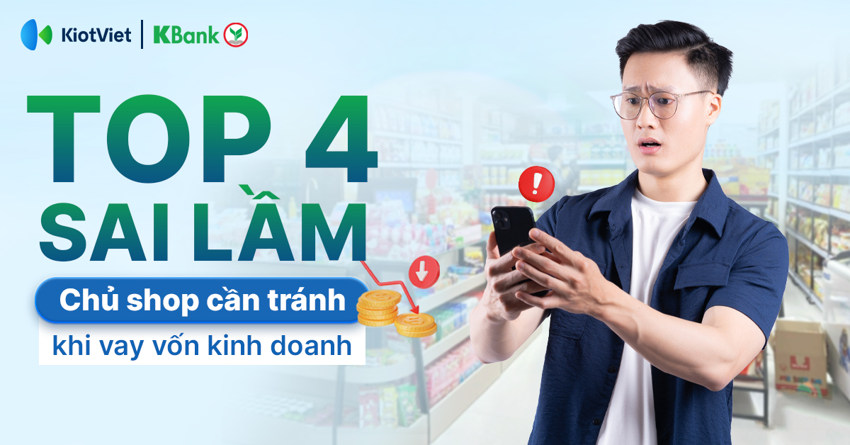 Top 4 sai lầm chủ shop cần tránh khi vay vốn kinh doanh