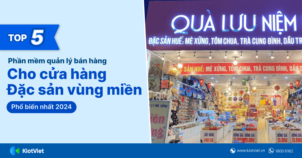 Top 5 phần mềm quản lý bán hàng cho cửa hàng đặc sản vùng miền phổ biến nhất 2024