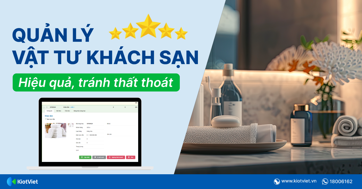 Quản lý, kiểm kê, phân phối vật tư khách sạn hiệu quả bằng phần mềm KiotViet: Tối ưu chi phí vận hành kinh doanh