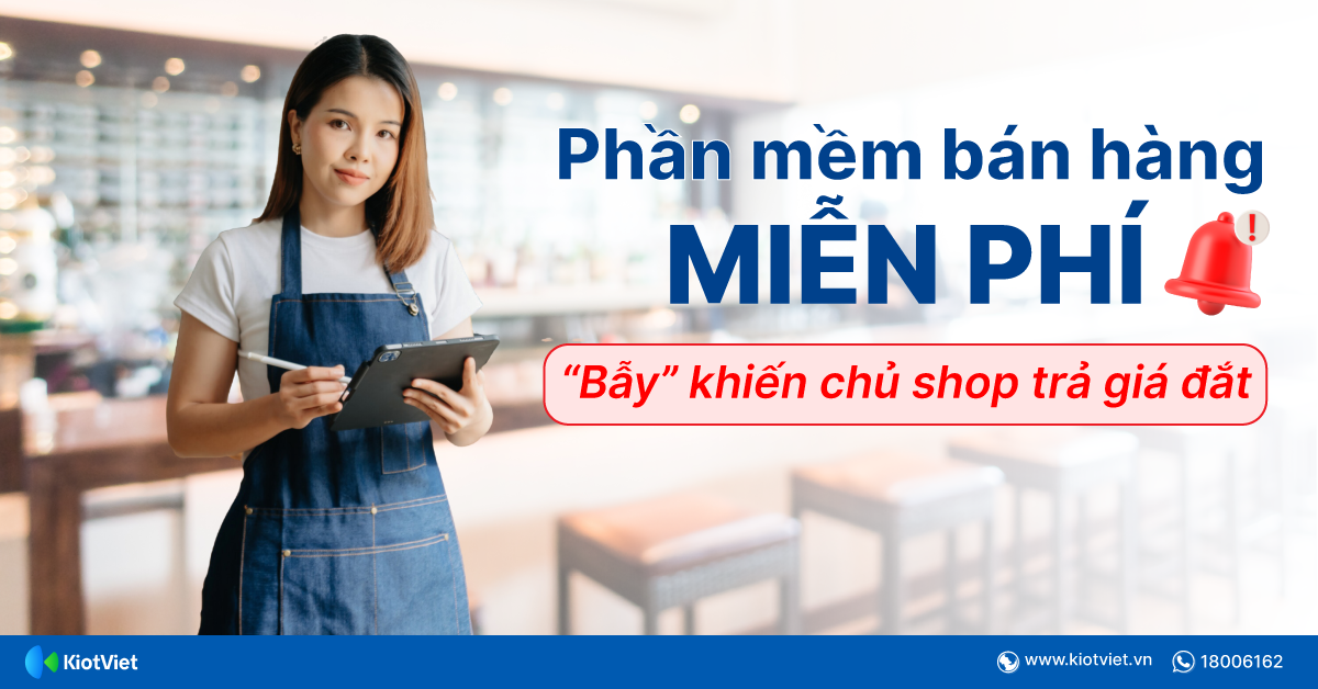 “Cái bẫy” phía sau một phần mềm quản lý bán hàng miễn phí