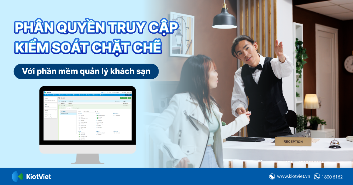 Phân quyền truy cập trên phần mềm quản lý khách sạn KiotViet: Kiểm soát chặt chẽ - Ngăn ngừa thất thoát