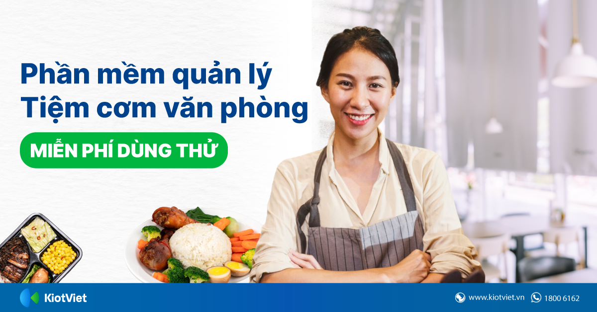 Phần mềm quản lý quán cơm văn phòng KiotViet: Miễn phí 7 ngày dùng thử trọn bộ tính năng