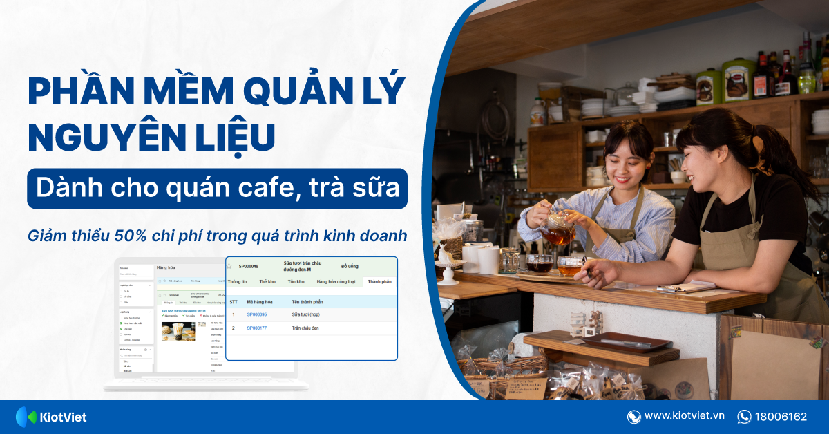 Phần mềm quản lý nguyên liệu cho quán cafe, trà sữa KiotViet: Giảm thiểu chi phí trong quá trình kinh doanh