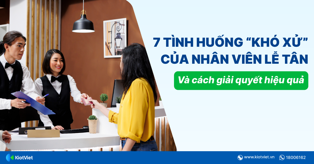 7 tình huống khó xử của nhân viên lễ tân khách sạn và cách giải quyết