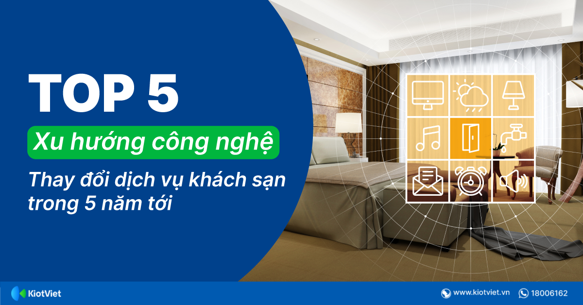 5 xu hướng công nghệ thay đổi ngành dịch vụ khách sạn trong 5 năm tới