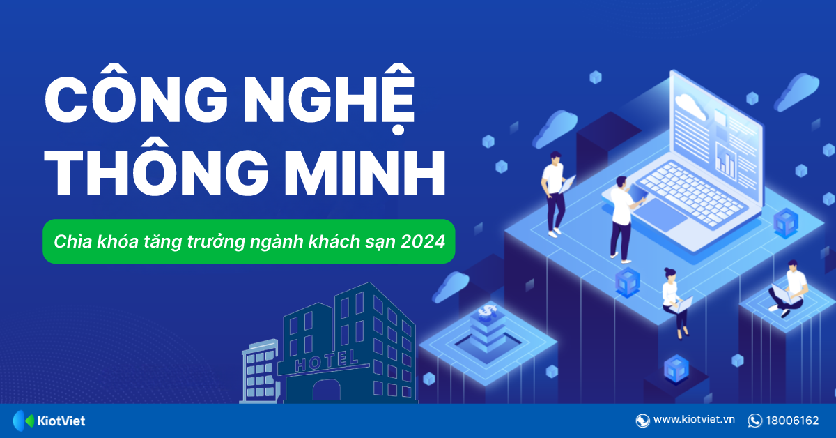 Công nghệ thông minh - Chìa khóa tăng trưởng ngành khách sạn 2024