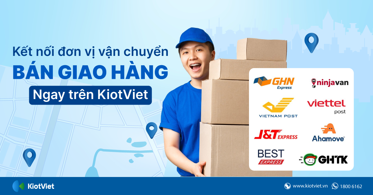 Bán giao hàng, chọn đơn vị vận chuyển tiện lợi ngay trên KiotViet 