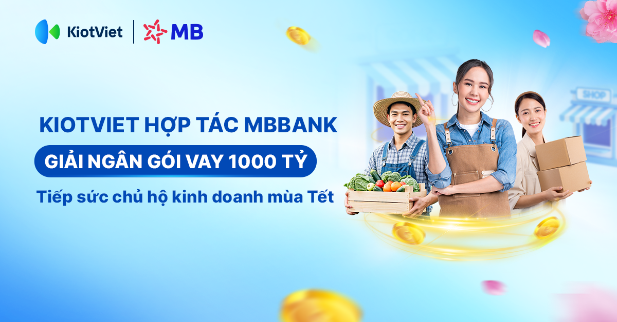 KiotViet hợp tác MBBank giải ngân gói vay 1.000 tỷ tiếp sức chủ hộ kinh doanh mùa Tết 