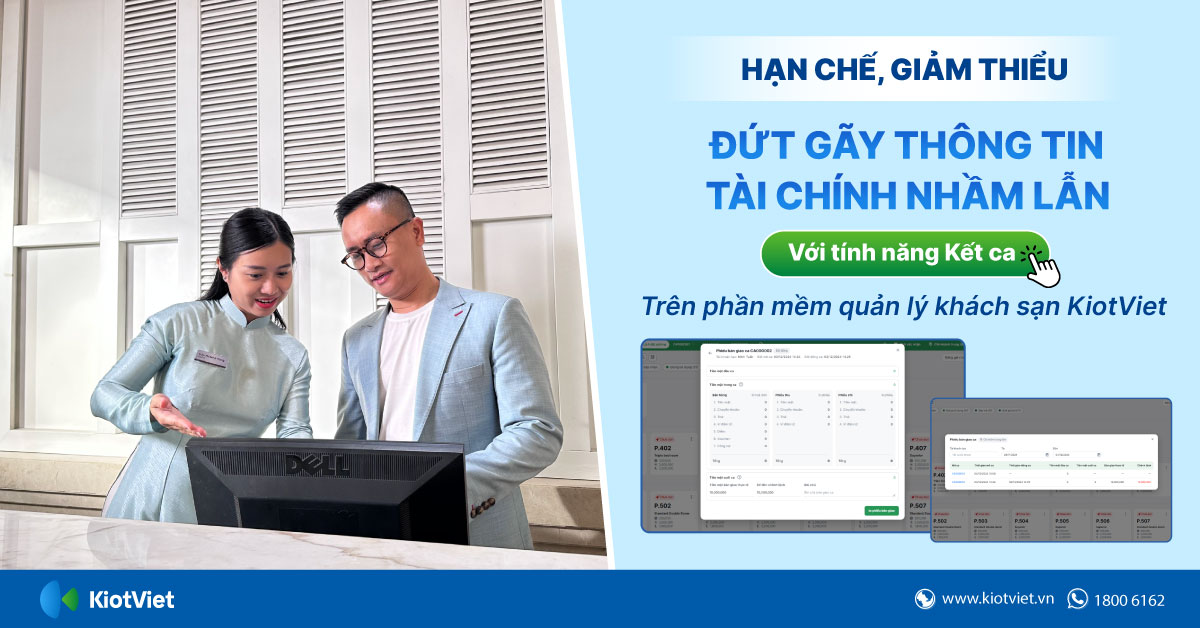 Không để thông tin đứt gãy, tài chính nhầm lẫn giữa các ca làm việc nhờ tính năng Kết ca trên phần mềm quản lý khách sạn KiotViet