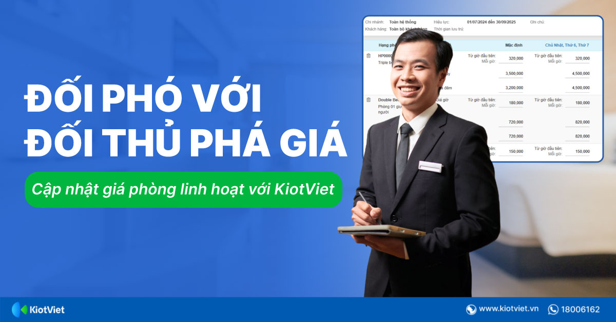 Đối phó với đối thủ phá giá bạn cần chiến lược gì? Cập nhật giá phòng nhanh chóng, cạnh tranh hơn nhờ hệ thống quản lý giá linh hoạt của KiotViet