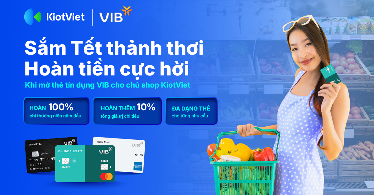 Sắm Tết tiết kiệm, hoàn tiền thường niên thẻ tín dụng VIB dành riêng chủ shop KiotViet