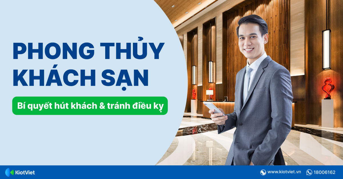 Phong thuỷ trong kinh doanh khách sạn: Bí quyết hút khách và tránh những lỗi phạm tối kỵ