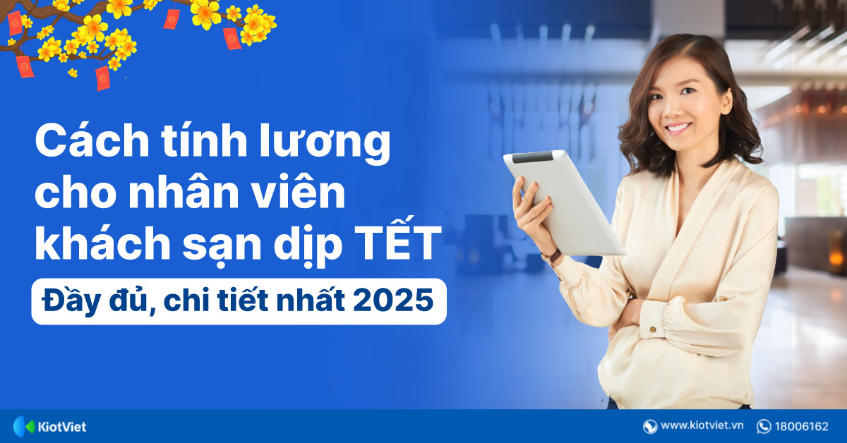 Cách tính lương cho nhân viên khách sạn dịp Tết chi tiết nhất (Cập nhật 2025)