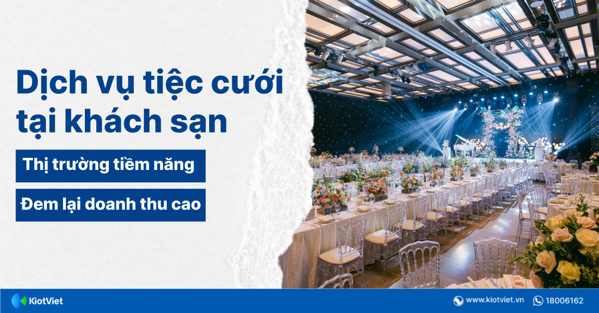 Dịch vụ tiệc cưới đem lại nguồn doanh thu hiệu quả cho khách sạn