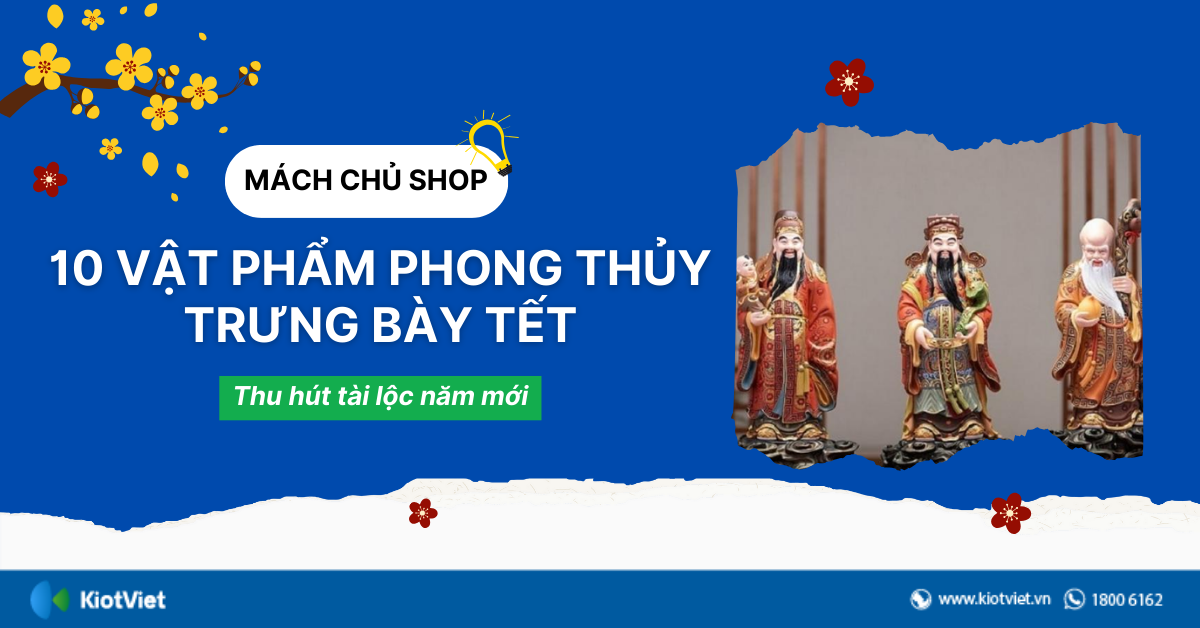 Mách chủ shop 10 vật phẩm phong thủy nên trưng bày ở cửa hàng để hút lộc dịp Tết