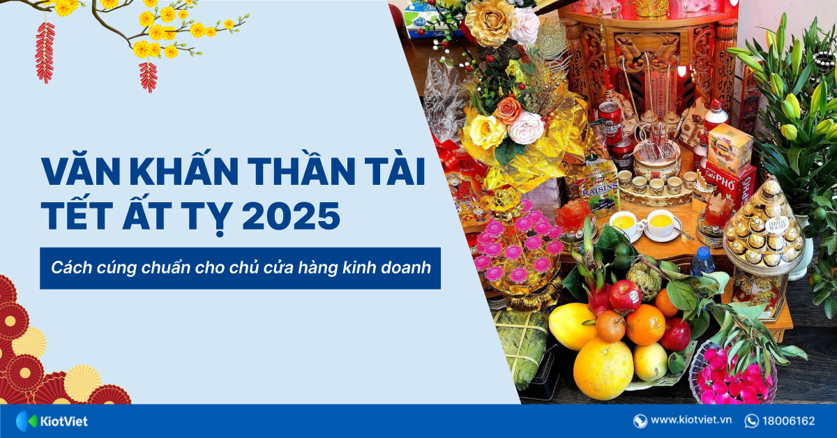 Văn khấn Thần Tài Tết Ất Tỵ 2025 - Cách cúng và bài khấn chuẩn cho chủ cửa hàng kinh doanh
