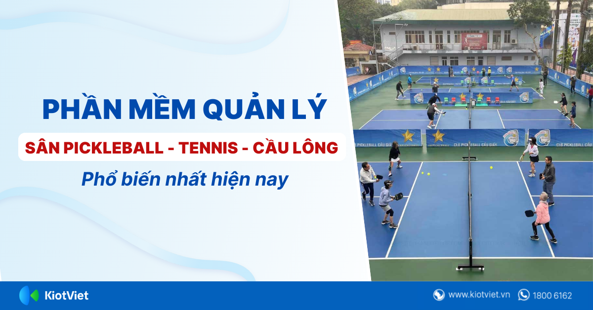 Phần mềm quản lý sân Pickleball, Tennis, Cầu lông phổ biến nhất