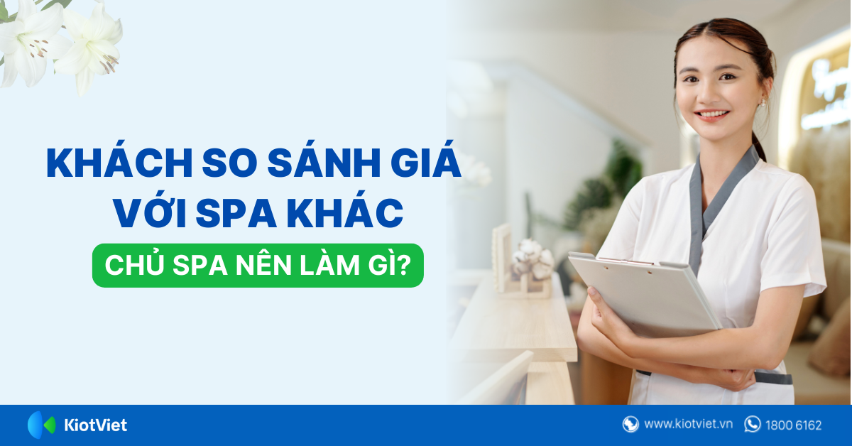 Chủ spa nên làm gì khi khách liên tục so sánh giá với spa khác?