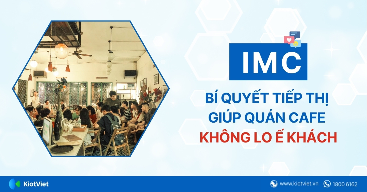 IMC – Bí quyết tiếp thị giúp quán cafe không lo ế khách