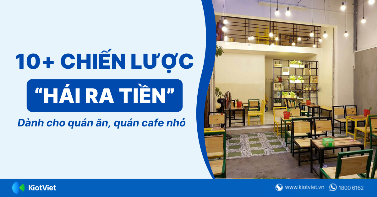 10+ chiến lược “hái ra tiền” dành cho các quán ăn, quán cafe nhỏ