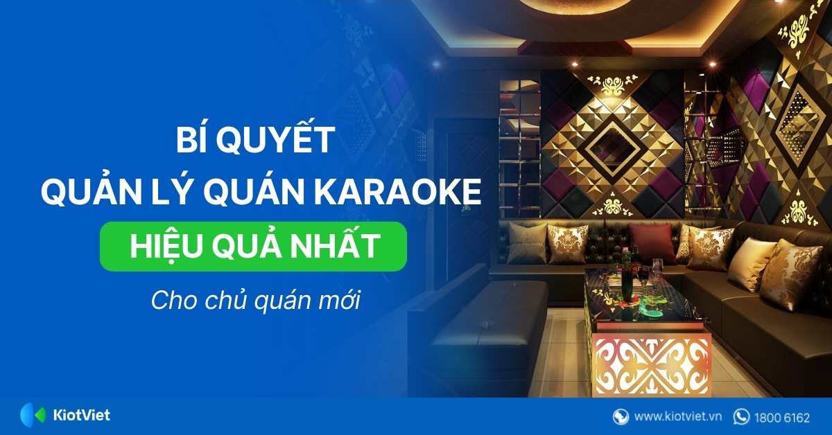 Bí quyết quản lý quán Karaoke hiệu quả nhất cho chủ quán mới