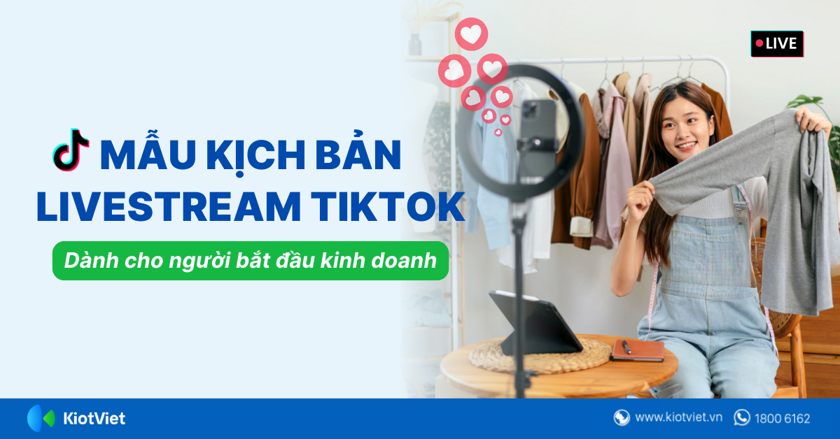Mẫu kịch bản livestream TikTok dành cho người mới bắt đầu kinh doanh