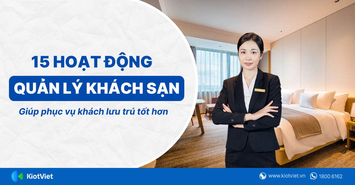 Cần biết 15 hoạt động quản lý khách sạn này để phục vụ khách lưu trú tốt hơn