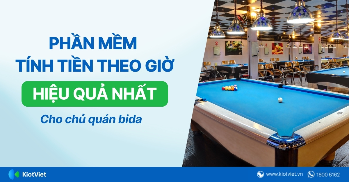 Phần mềm tính tiền theo giờ hiệu quả nhất cho chủ quán bida