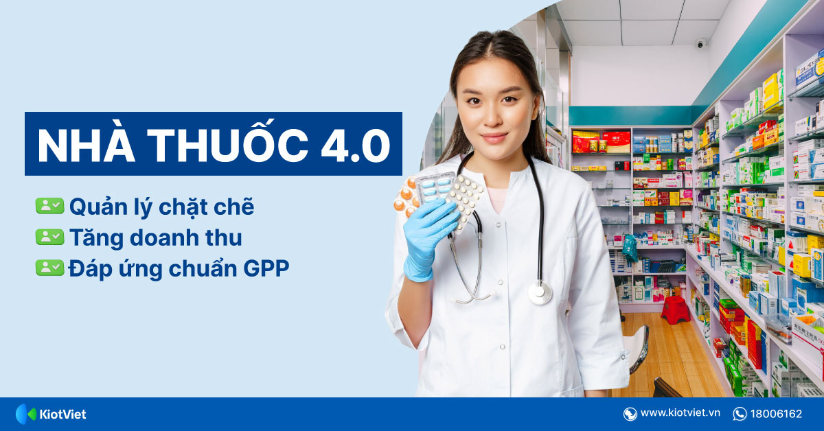 Nhà thuốc thời 4.0: Quản lý chặt chẽ, tăng doanh thu, đáp ứng chuẩn GPP