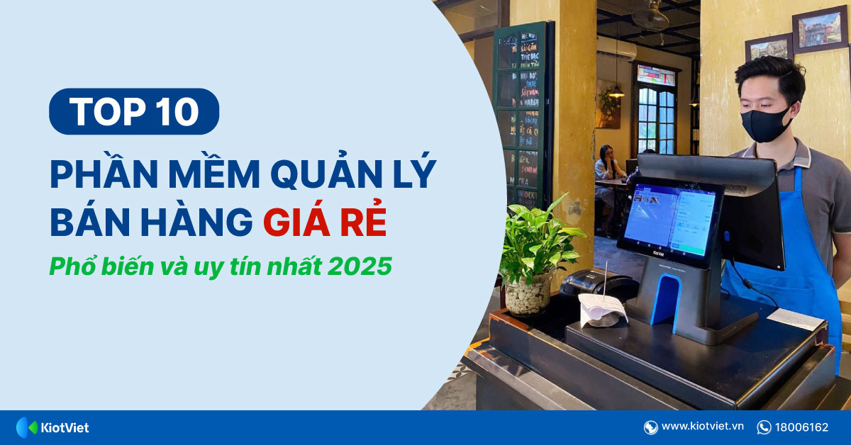 Top 10 phần mềm quản lý bán hàng giá rẻ và uy tín nhất hiện nay
