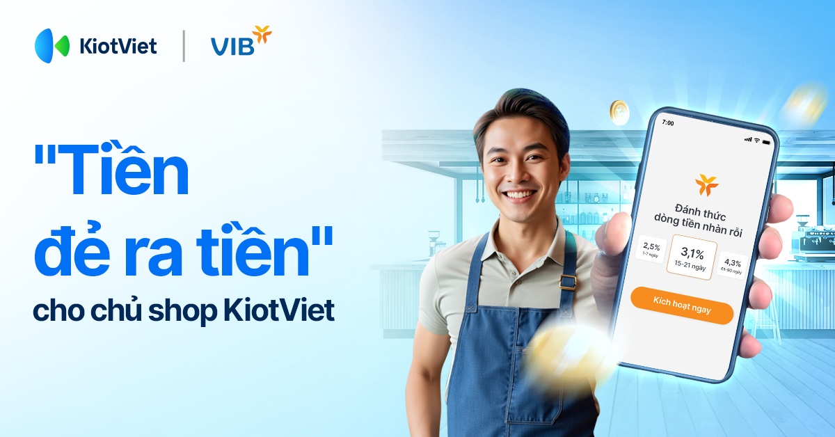 KiotViet chỉ chủ shop cách để tiền “làm việc”, lời sinh mỗi ngày