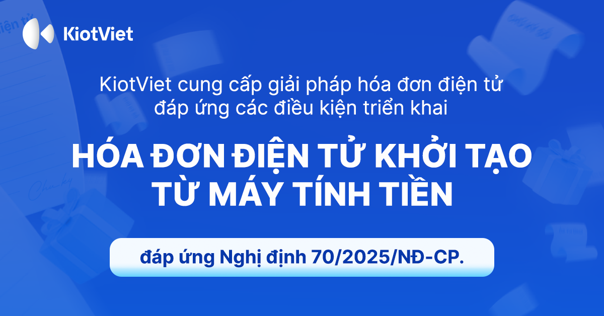 KiotViet cung cấp giải pháp Hóa đơn điện tử đáp ứng điều kiện triển khai theo Nghị định 70/2025/NĐ-CP