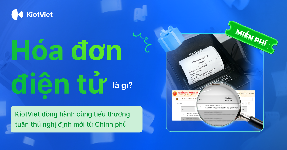 Hóa đơn điện tử là gì? KiotViet đồng hành cùng cộng đồng kinh doanh tuân thủ nghị định mới từ Chính phủ
