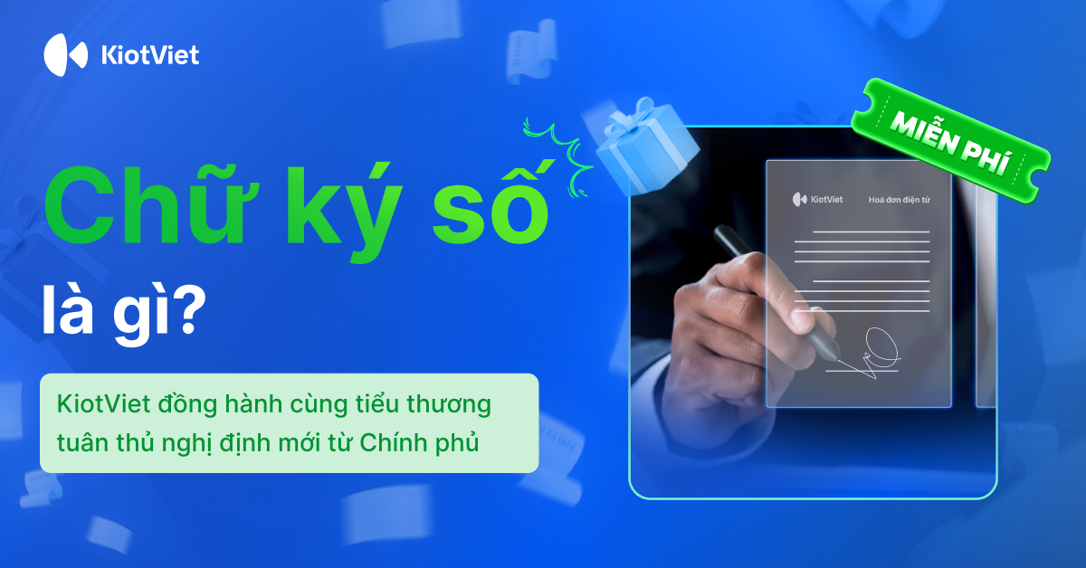 KiotViet cung cấp giải pháp chữ ký số trọn gói cho cộng đồng kinh doanh, tiểu thương và doanh nghiệp