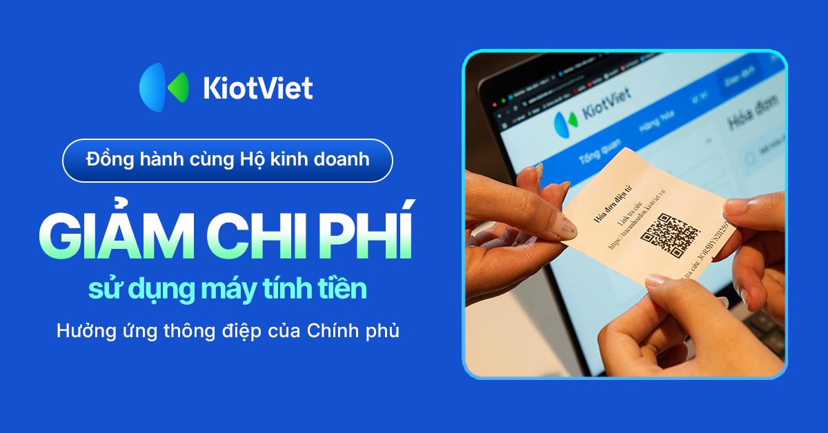 KiotViet đồng hành cùng Hộ kinh doanh: GIẢM CHI PHÍ sử dụng máy tính tiền