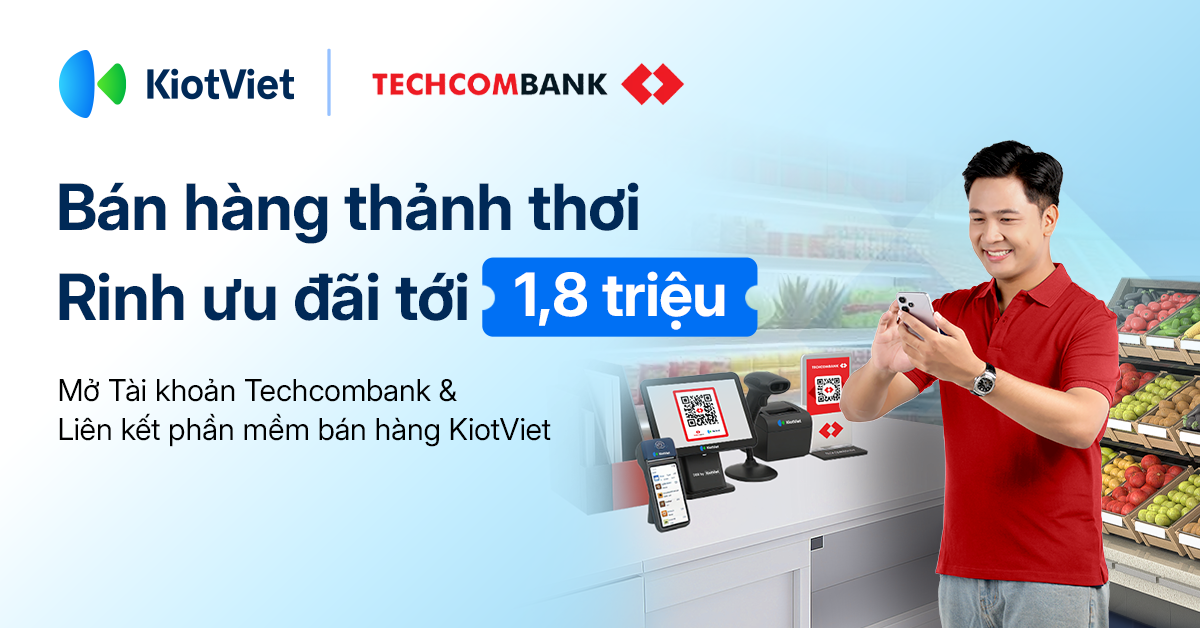 Thanh toán QR Techcombank dễ dàng – Hoàn tiền đến 1,8 triệu đồng cho chủ shop KiotViet