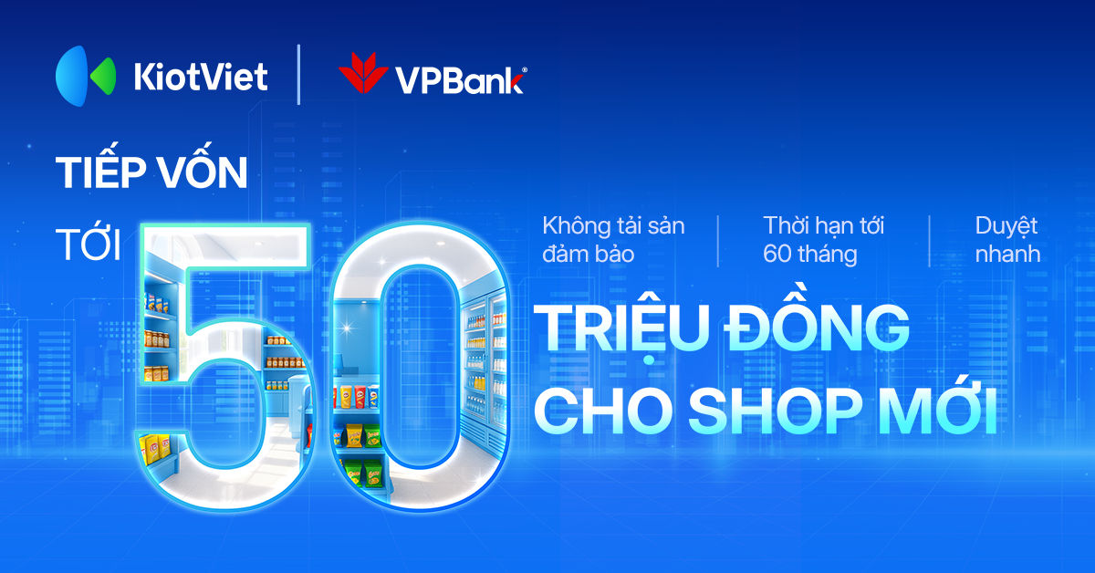 Khởi đầu kinh doanh dễ dàng với gói vốn VPBank cho khách hàng KiotViet