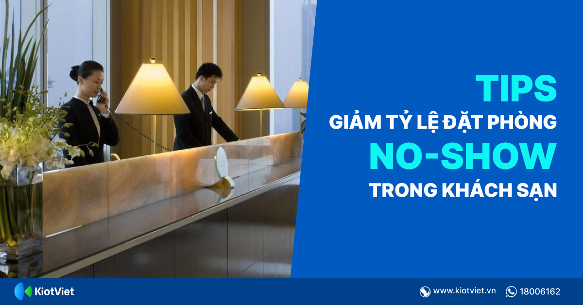 Tips giảm tỷ lệ đặt phòng no-show trong khách sạn