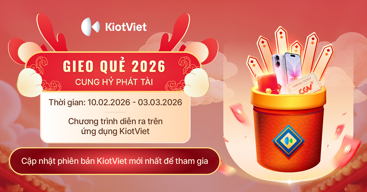 Gieo quẻ 2026 - Cung hỷ phát tài, đón Tết vui cùng KiotViet